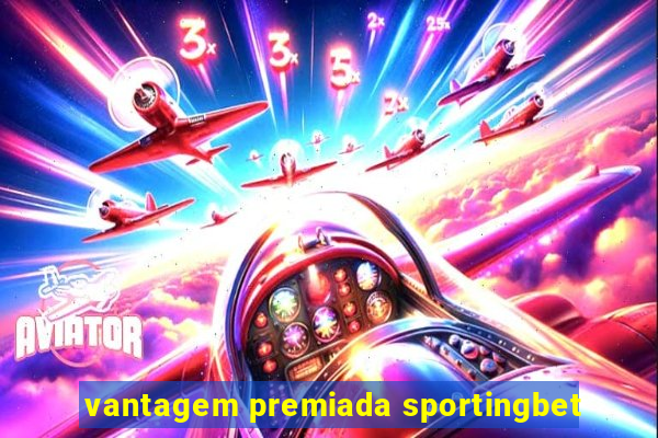 vantagem premiada sportingbet